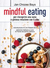 Libro Mindful eating. Per riscoprire una sana e gioiosa relazione con il cibo Jan Chozen Bays