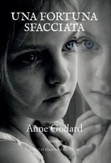 Libro Una fortuna sfacciata Anne Godard