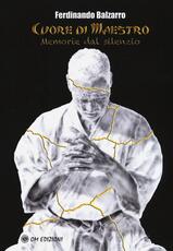 Libro Cuore di maestro. Memorie dal silenzio Ferdinando Balzarro