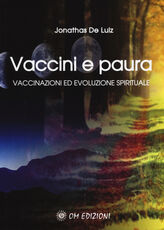 Libro Vaccini e paura. Vaccinazioni ed evoluzione spirituali Jonathas De Luiz