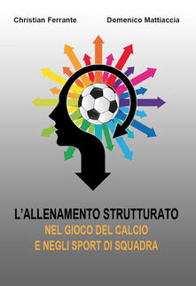 L allenamento strutturato nel gioco del calcio e negli sport di squadra.pdf