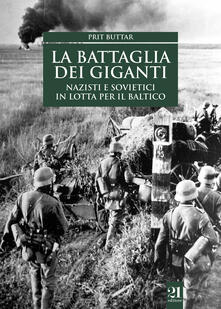 La battaglia dei giganti. Nazisti e sovietici in lotta per il Baltico.pdf