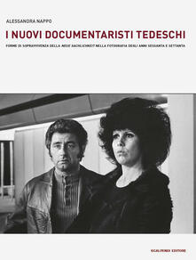 I nuovi documentaristi tedeschi. Forme di sopravvivenza della «Neue Sachlichkeit» nella fotografia degli anni Sessanta e Settanta.pdf