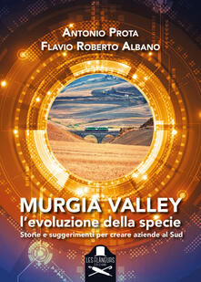 Murgia Valley. Levoluzione della specie. Storie e suggerimenti per creare aziende al Sud.pdf