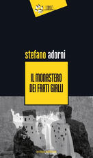 Libro Il monastero dei frati gialli Stefano Adorni