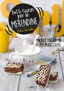 Tutti pazzi per le merendine. Dolci ricordi per pause golose.pdf
