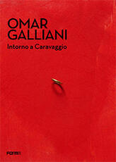 Libro Omar Galliani. Intorno a Caravaggio. Catalogo della mostra (Milano, 20 dicembre 2017-18 marzo 2018) Raffaella Resch