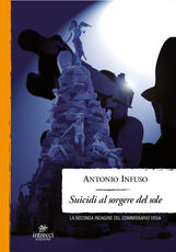 Libro Suicidi al sorgere del sole. La seconda indagine del commissario Vega Antonio Infuso