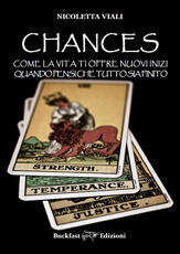 Libro Chances. Come la vita ti offre nuovi inizi quando pensi che tutto sia finito Nicoletta Viali