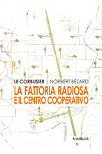 Libro La fattoria radiosa e il centro cooperativo Le Corbusier Norbert Bézard