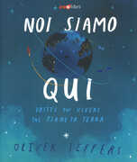 Libro Noi siamo qui. Dritte per vivere sul pianeta Terra. Ediz. a colori Oliver Jeffers