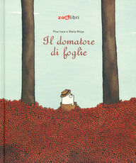 Libro Il domatore di foglie. Ediz. a colori Pina Irace