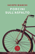 Libro Porcini sull'asfalto Iacopo Bianchi