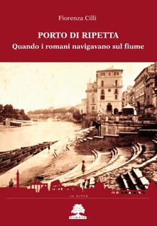 Porto di Ripetta. Quando i romani navigavano sul fiume.pdf
