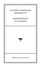 Libro Democrazia futurista Filippo Tommaso Marinetti