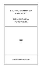 Libro Democrazia futurista Filippo Tommaso Marinetti