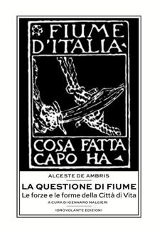 La questione di Fiume. Le forze e le forme della Città di Vita.pdf