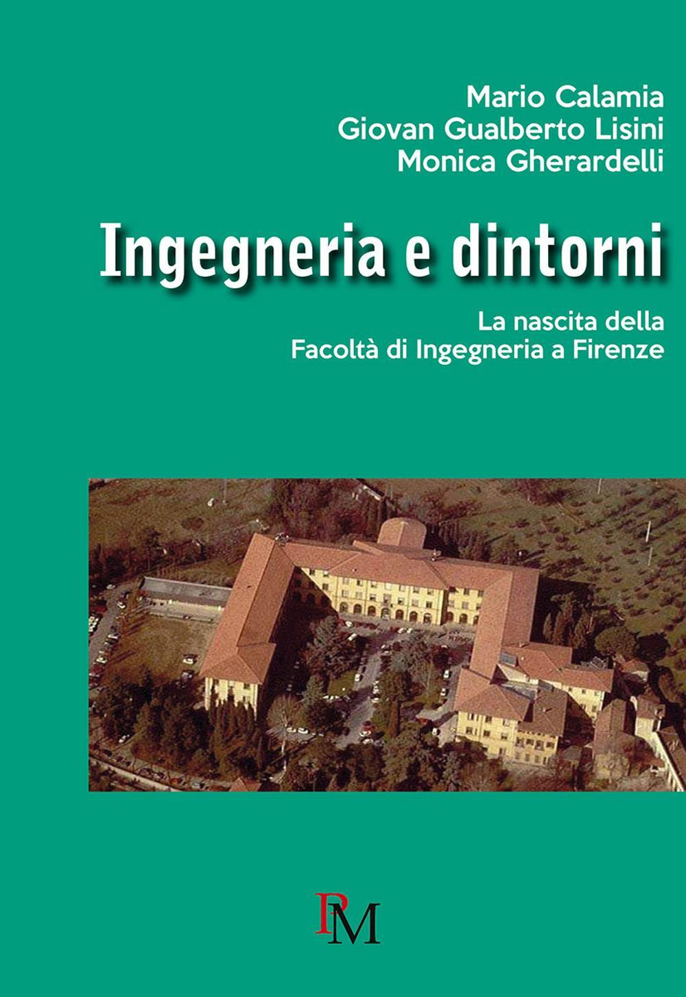 Image of Ingegneria e dintorni. La nascita della facoltà di ingegneria a Firenze