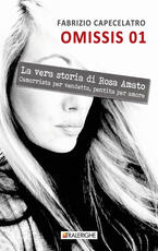 Libro Omissis 01. La vera storia di Rosa Amato. Camorrista per vendetta, pentita per amore Fabrizio Capecelatro