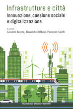 Libro Infrastrutture e città: innovazione, coesione sociale e digitalizzazione Giovanni Azzone Alessandro Balducci Piercesare Secchi