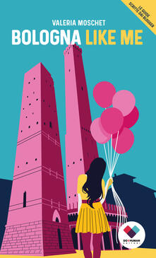 Bologna like me. Ediz. italiana.pdf