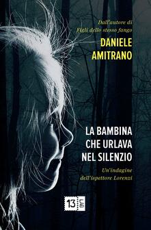 La bambina che urlava nel silenzio. Unindagine dellispettore Lorenzi.pdf