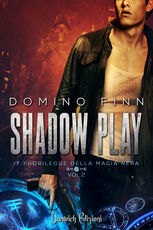 Libro Il fuorilegge della magia nera. Shadow Play. Vol. 2 Domino Finn