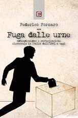 Libro Fuga dalle urne. Astensionismo e partecipazione elettorale in Italia dal 1861 ad oggi Federico Fornaro