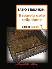 Libro Il segreto delle sette dame Fabio Bernardini