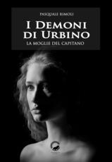 Libro I demoni di Urbino. La moglie del capitano Pasquale Rimoli