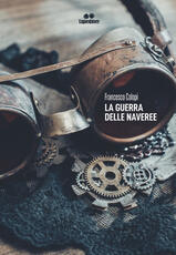 Libro La guerra delle Naveree Francesco Colopi