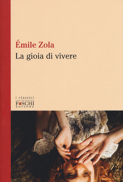 La Gioia Di Vivere Emile Zola Libro Foschi Santarcangelo I Classici Ibs
