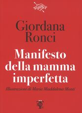Libro Manifesto della mamma imperfetta Giordana Ronci