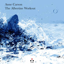 Libro The Albertine workout. Testo inglese a fronte Anne Carson