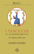 Libro I tarocchi e la tradizione iniziatica. La sapienza delle carte Daniele Palmieri