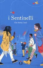 Libro I Sentinelli. Che fretta c'era? I Sentinelli