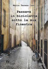 Libro Passava in bicicletta sotto la mia finestra Maria Teresa Casu
