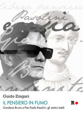 Libro Il pensiero in fumo. Giordano Bruno e Pasolini: gli eretici totalitici totali Guido Zingari