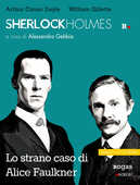 Libro Sherlock Holmes e lo strano caso di Alice Faulkner William Gillette Arthur Conan Doyle