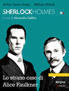 Libro Sherlock Holmes e lo strano caso di Alice Faulkner William Gillette Arthur Conan Doyle