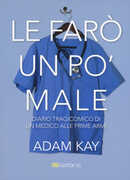 Libro Le farò un po' male. Diario tragicomico di un medico alle prime armi Adam Kay