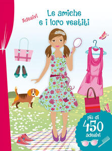 Le amiche e i loro vestiti. Con adesivi.pdf