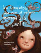Libro La bambina che non si voleva spazzolare i capelli. Ediz. a colori Kate Bernheimer