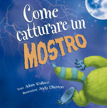 Come catturare un mostro. Ediz. a colori.pdf