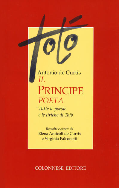 Il Principe Poeta Tutte Le Poesie E Le Liriche Di Toto Toto Libro Colonnese Ibs