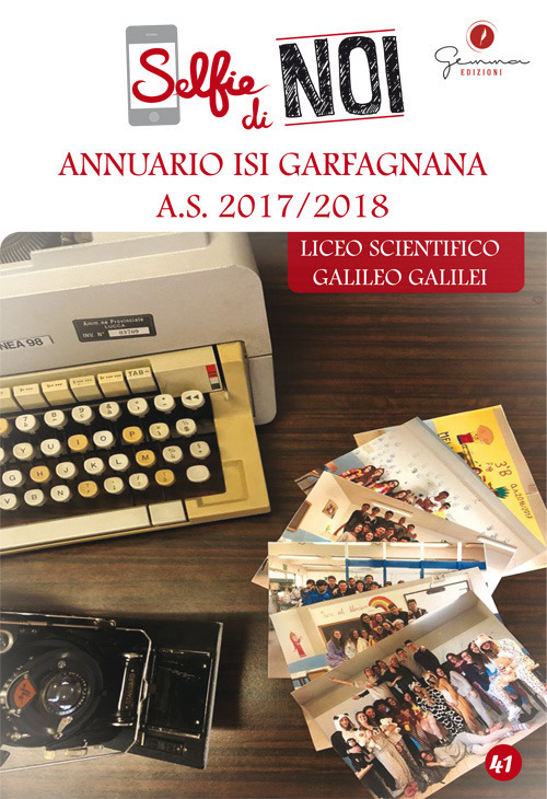 Image of Selfie di noi. Vol. 41: Annuario ISI Garfagnana A.S. 2017-2018. Liceo scientifico Galileo Galilei, Castelnuovo di Garfagnana, Lucca.