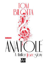 Libro Anatole. A thriller jazz story Tom Bilotta