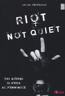 Riot not quiet. 365 giorni di rock al femminile.pdf