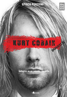 Kurt Cobain. Dossier. Indagine su un suicidio sospetto.pdf