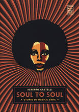 Libro Soul to soul. Storie di musica vera Alberto Castelli